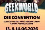 Die GEEKWORLD am kommenden Wochenende in Mannheim in der Maimarkthalle Die GEEKWORLD am kommenden Wochenende in Mannheim in der Maimarkthalle